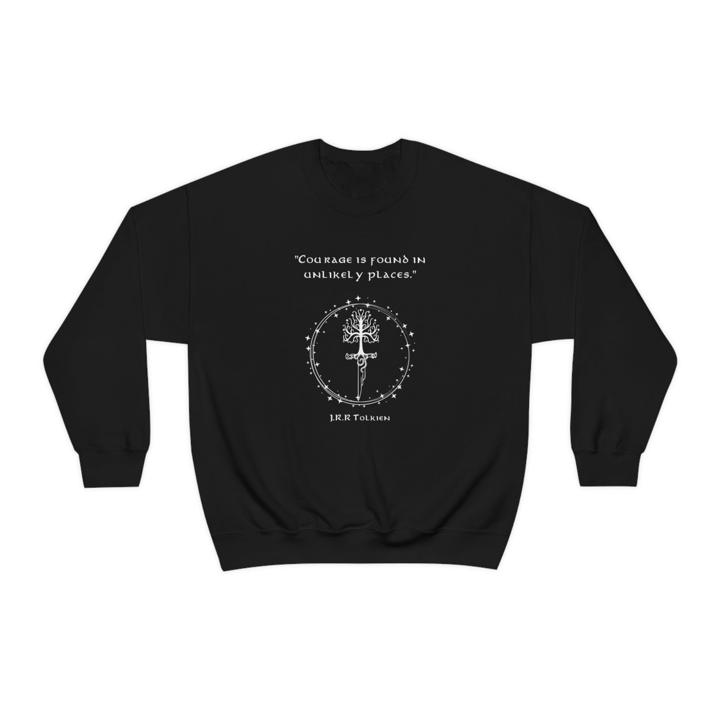"COURAGE IS FOUND IN UNLIKLEY PLACES" SWEATSHIRT